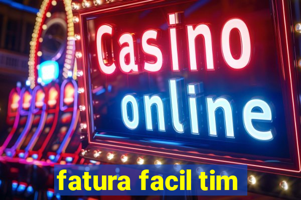 fatura facil tim